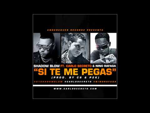 Shadow Blow Ft. Carlo Secreto & Nino Rafaga - Si Te Me Pegas (Prod. By CS & P2kBeatz)