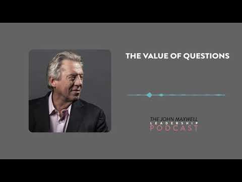 The Value of Questions (Maxwell Leadership Podcast)