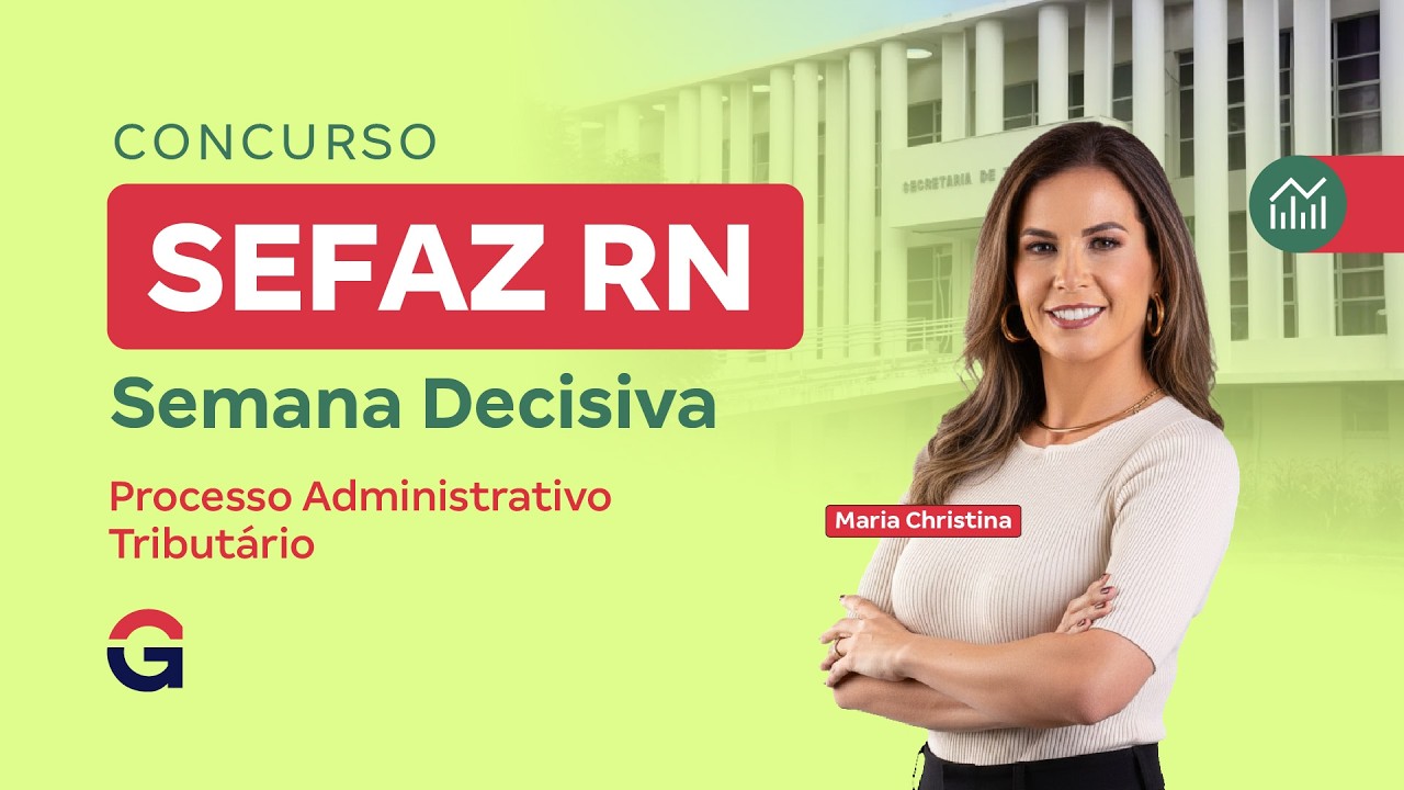 Concurso SEFAZ RN | Semana Decisiva: Processo Administrativo Tributário
