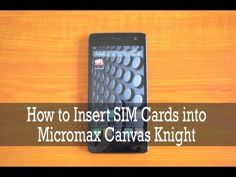 How to Insert SIM Cards into Micromax Canvas Knight
