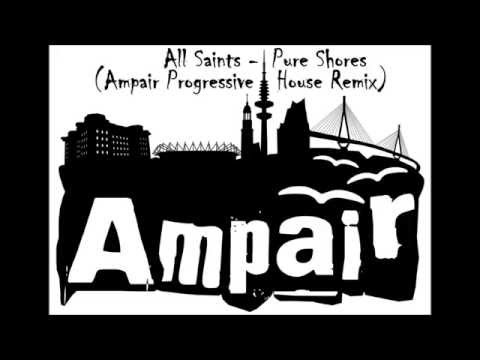 All Saints - Pure Shores (Ampair Progressive House Remix)