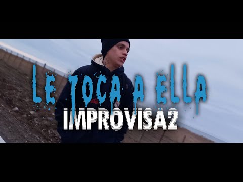 Improvisa2 - Le toca a ella (Videoclip oficial)