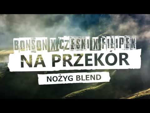 Bonson x Czeski x Filipek - Na przekór [Nożyg Blend]