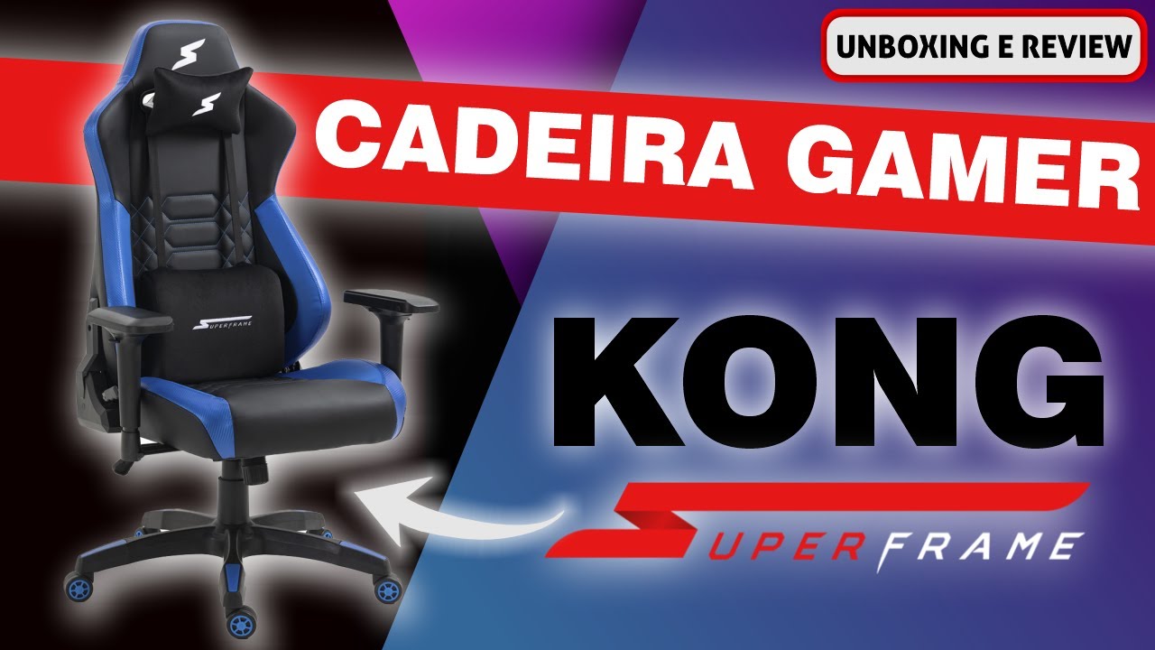 CADEIRA GAMER SUPERFRAME KONG - É REALMENTE GRANDE!? - UNBOXING, MONTAGEM COMPLETA E REVIEW