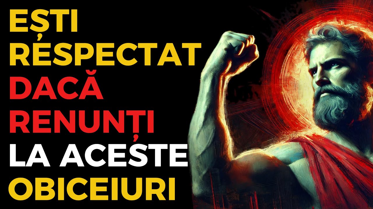 Renunță la Aceste 8 Obiceiuri și Câștigă Respectul Pe Care Îl Meriți! | Înțelepciune STOICĂ