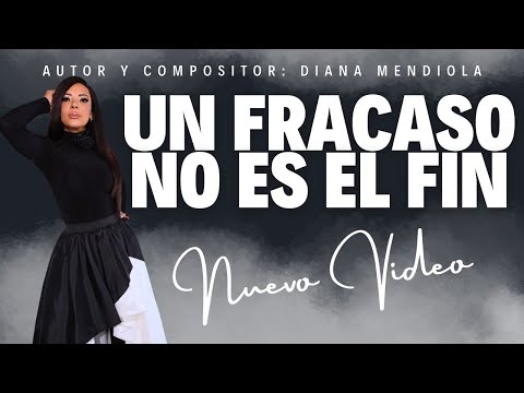 UN FRACASO NO ES EL FIN (VIDEO OFICIAL) - DIANA MENDIOLA
