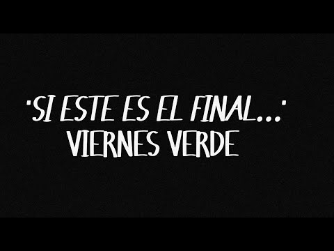 Viernes Verde - Si este es el Final... (Video Oficial)