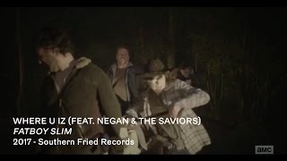 Where U Iz - Fatboy Slim (Feat. Negan & The Saviors)