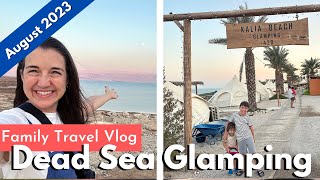 Unforgettable Dead Sea Glamping Adventure: Kalia Beach with Kids! - Israel Vacation August 2023