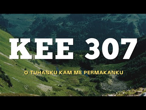 KEE 307 - O Tuhanku Kam Me Permakanku