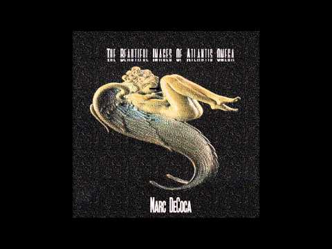 Marc DeCoca - Sumthing To Feel [Interlude] (The Beautiful Images of Atlantis Omega) [2014]