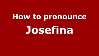 How to pronounce Josefina
