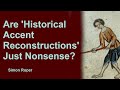 Are Historical Accent Reconstructions Just Nonsense?