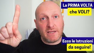 Prima volta che VOLI Ecco le Istruzioni in Aeroporto, in Volo e all'arrivo