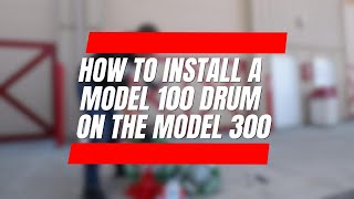 How to Install a Model 100 Drum on the Spartan Tool Model 300 | Spartan Tool