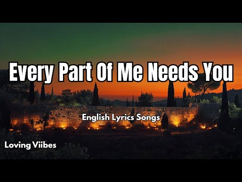 Every Part Of Me Needs You💞|New Love Romantic  English (Lyrics) Songs 2025