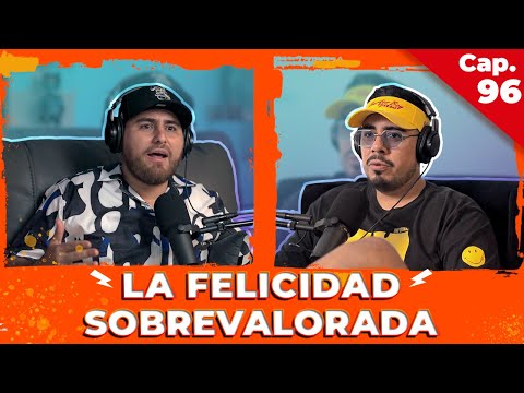 LA FELICIDAD SOBREVALORADA - ENTRE COMPAS #96