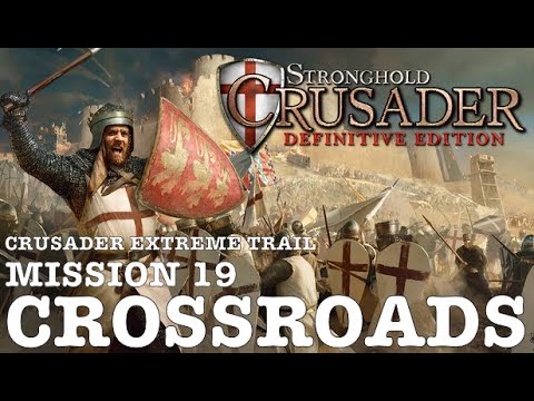 Stronghold Crusader Definitive Edition (PC) | Crusader Extreme Trail: Mission 19 - Crossroads