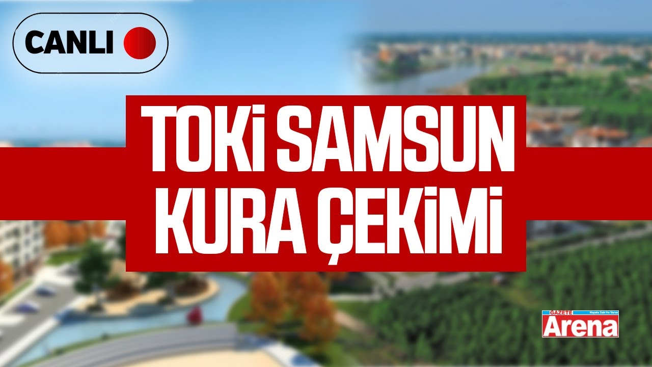 TOKİ Samsun kura çekilişi #CANLI