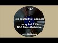 1932 Henry Hall-BBC Dance Orch. - Help Yourself To Happiness (Val Rosing, vocal)