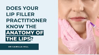 Does Your Lip Filler Practitioner Know The Anatomy Of The Lips? | Dr Camilla Hill