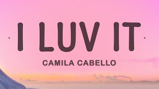 Camila Cabello - I LUV IT feat. Playboi Carti