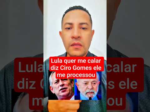Lula quer me calar diz Ciro Gomes ele me processou #noticias #lula #politica