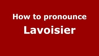 How to pronounce Lavoisier