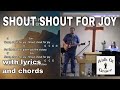Shout Shout for Joy - Praise and Worship Song with Lyrics and Chords