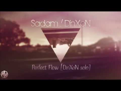 Sadam/DinXoN - Perfect Flow [DinXoN solo]