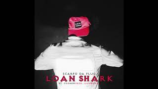 Scarfo Da Plug - Loan Shark ft. Goonew (Official Audio)