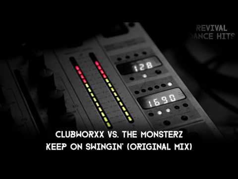 Clubworxx vs. The Monsterz - Keep On Swingin' (Original Mix) [HQ]