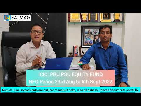 ICICI Prudential PSU Equity Fund : NFO Period - 23rd Aug to 6th Sept 2022