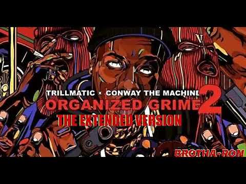 Trillmatic x Conway The Machine - Organized Grime 2 The Extended Version