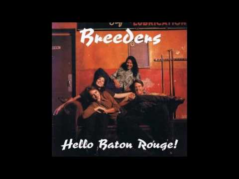 The Breeders - Hello Baton Rouge!