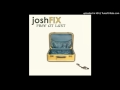Josh Fix - I thought about it first