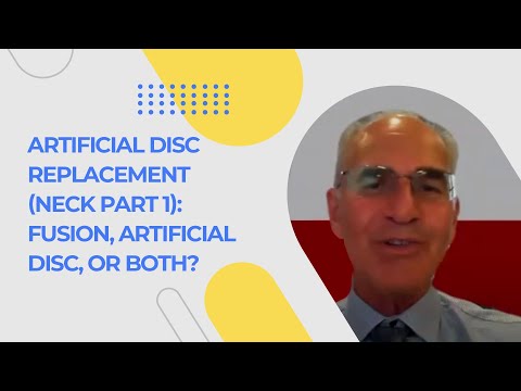 Artificial Disc Replacement (Neck Pt 1): Fusion, Artificial Disc, Or Both?