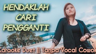 Download lagu HENDAKLAH CARI PENGGANTI Karaoke Duet Tanpa Vocal Cowok || Voc Ega Nanda mp3