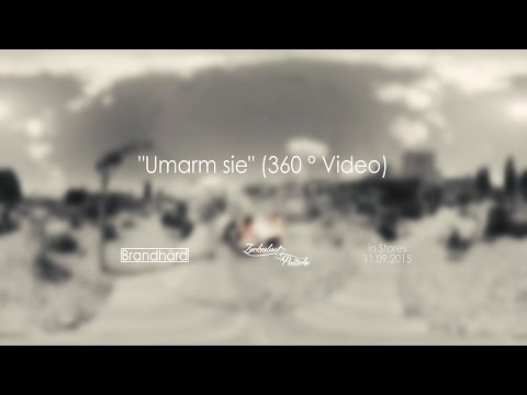 Brandhärd - Umarm sie (360° Video)