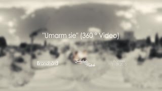 Brandhärd - Umarm sie (360° Video)