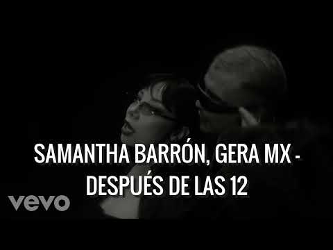 Samantha Barrón, Gera Mx - Después De Las 12