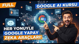 Her Yönüyle FULL Google Yapay Zekâ Kursu | AI Öğrenmek İsteyenlere Haz