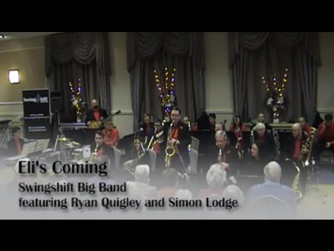 Eli's Coming - Swingshift Big Band featuring Ryan Quigley and Simon Lodge
