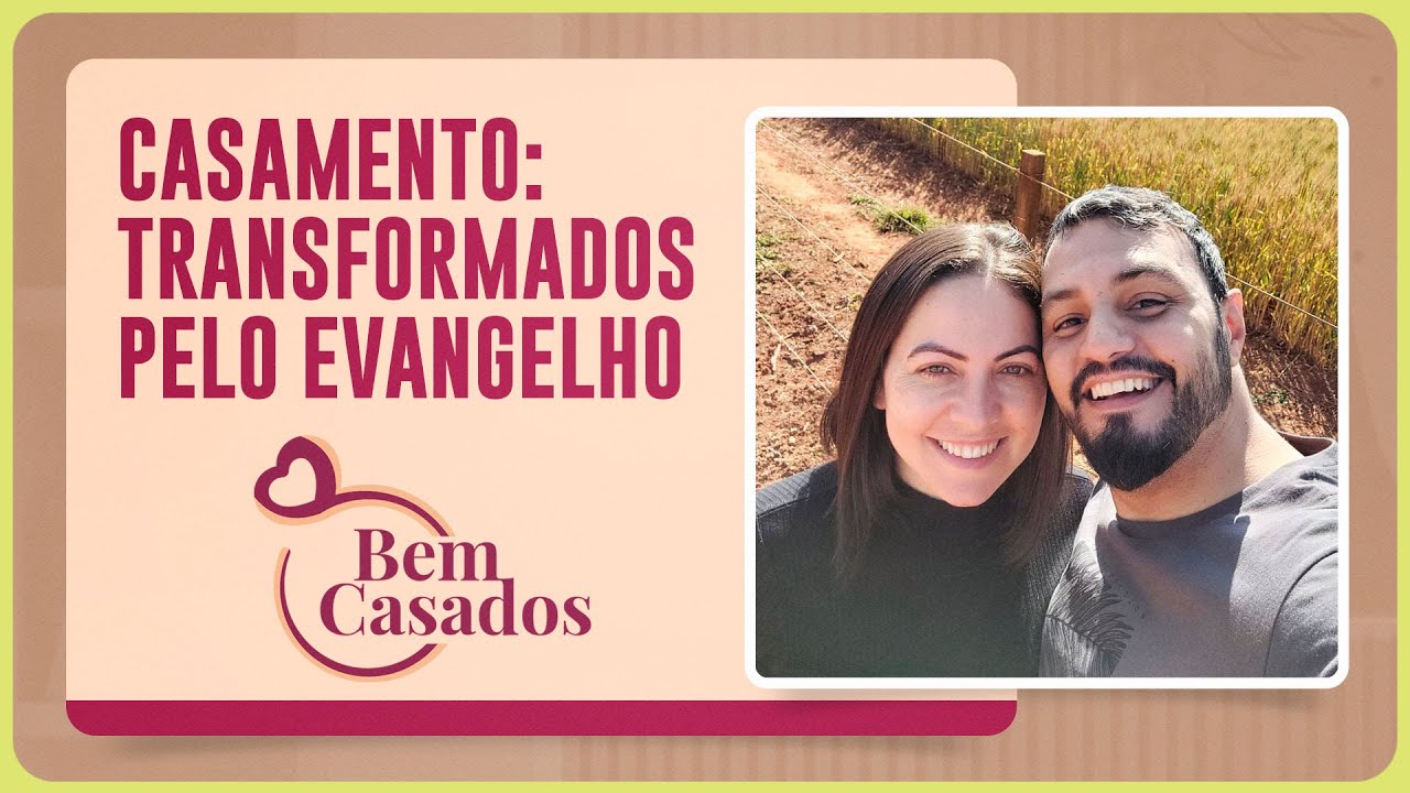 CASAMENTO: TRANSFORMADOS PELO EVANGELHO | BEM CASADOS | IPPTV