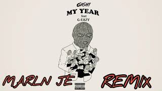 GASHI, G-Eazy - My Year (MARLN JÉ REMIX)