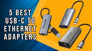 5 Best USB-C to Ethernet Adapters for 2025