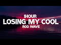 Rod Wave Losing My Cool 1Hour