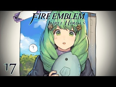 THE ONE TRUE FISH - Let's Play - Fire Emblem: Three Houses - 17 - Walkthrough and Playthrough