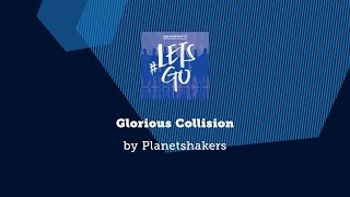 Glorious Collision - Planetshakers lyric video