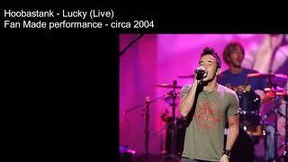 Hoobastank - Lucky (Live 2004) - Fan Made Performance